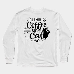 All I Need Is Coffee And My Cat Long Sleeve T-Shirt